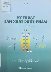 Kỹ thuật sản xuất dược phẩm : Sách dùng đào tạo dược sỹ đại học