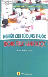 Nghiên cứu sử dụng thuốc trong thực hành dược : Sách chuyên khảo