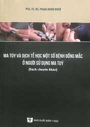 Ma túy và dịch tễ học một số bệnh đồng mắc ở người sử dụng ma túy : Sách chuyên khảo