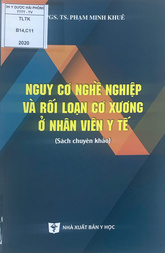 Nguy cơ nghề nghiệp và rối loạn cơ xương ở nhân viên y tế : Sách chuyên khảo