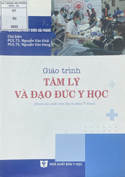 Giáo trình tâm lý và đạo đức y học : Dùng cho sinh viên hệ cử nhân y khoa