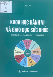 Khoa học hành vi và giáo dục sức khỏe : Sách dùng đào tạo cử nhân YTCC