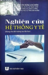 Nghiên cứu hệ thống y tế : : Dùng cho đối tượng sau đại học