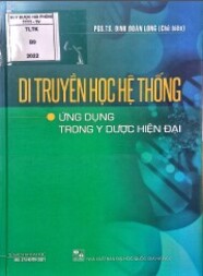 Di truyền học hệ thống - Ứng dụng trong y dược hiện đại /