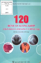 120 bệnh án xương khớp - chẩn đoán lâm sàng và hình ảnh
