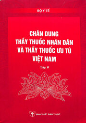 Chân dung thầy thuốc nhân dân và thầy thuốc ưu tú Việt Nam