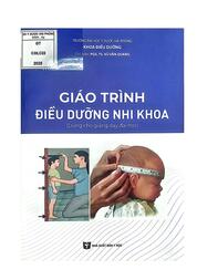 Giáo trình điều dưỡng nhi khoa : Dùng cho giảng dạy ĐH