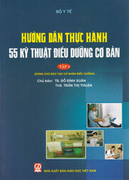 Hướng dẫn thực hành 55 kỹ thuật điều dưỡng cơ bản tập 1